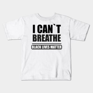 BLACK LIVES MATTER: I CANT BREATHE Kids T-Shirt